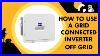 How-To-Use-A-Grid-Connected-Inverter-Off-Grid-01-quuq
